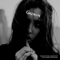 Gremlin Feat Bryce Jaymes x Truman Delgado x Trai P x Adrian Benitez