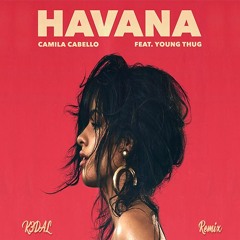 Camila Cabello - Havana Feat. Young Thug (K3DAL Remix)