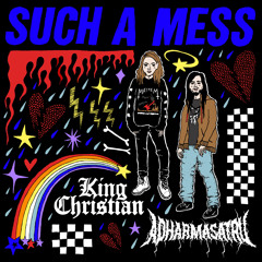 Adharmasatru & King Christian - Such A Mess(prod. by Adharmasatru, Pinknokia & YungJZAisDead)