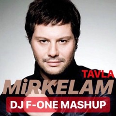 Mirkelam - Tavla ( DJ F-ONE MASHUP ) free download