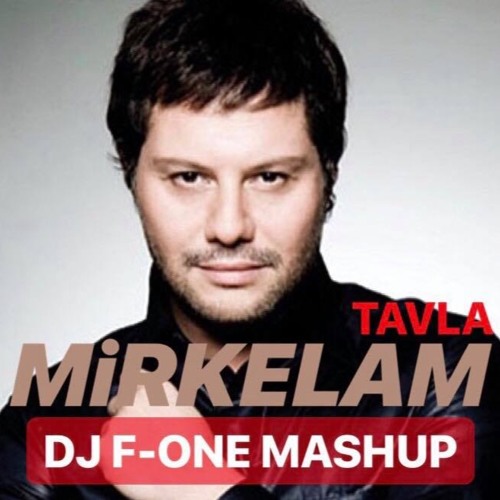 Mirkelam - Tavla ( DJ F-ONE MASHUP ) free download