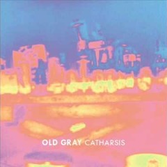 Old Gray - Catharsis