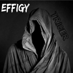 Triger - Effigy (Original)