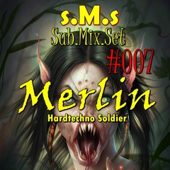 Sub.Mix.Set #007 mixed by Merlin ( Hardtechno Furious 30 mns with Merlin )