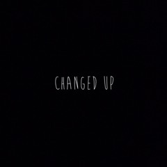 Changed Up (prod. Illuid Haller)