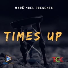 Times up by Mar$ Noel (Produced by The Contrack Killers)