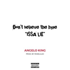 Angelo King - ISSA LIE ( PROD BY ROSILilah