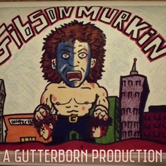 Gibson Murkin' - SiNnakel, MonstroM (GutterBorn Productions)