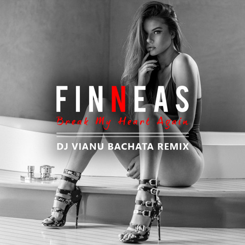 Finneas - Break My Heart Again (Dj Vianu Bachata Remix)