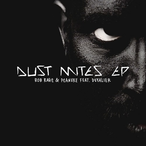 Bob Rage & Peanuke feat. DUVALIER - Dust Mites (Edit)
