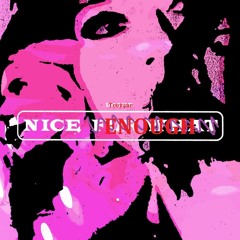 Nice Enough