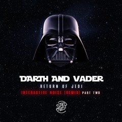 Darth & Vader - Return Of Jedi ( Interactive Noise Remix Part II ) FREE DOWNLOAD!!!