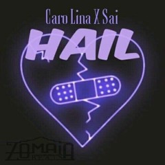 HAIL - CaroLina x Sai (Prod Zomala)