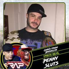 CCLVIII. Penny Sluts (Chris From BK)