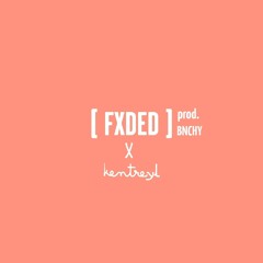 Kentreyl X Fxded (prod. BNCHY)