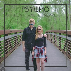 Psycho (feat. Rachel Neave)