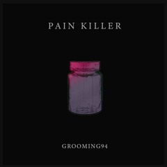 Grooming94 - Pain Killer (Original Mix)