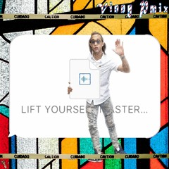 Lift Yourself (Vinny Pmix)