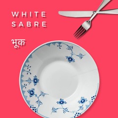 White Sabre - भूक