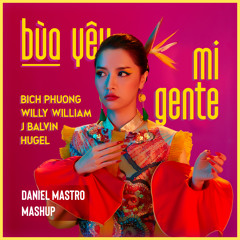 Bich Phương - Bua Yeu Vs Mi Gente  ( Daniel Mastro Mashup)