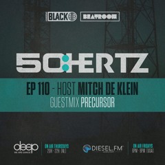 50:HERTZ #110 Host: MITCH DE KLEIN / Guest: PRECURSOR (Diesel FM & Deep Radio)