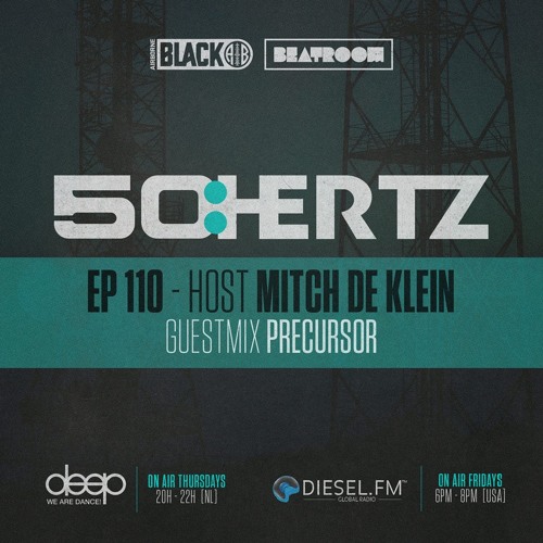 50:HERTZ #110 Host: MITCH DE KLEIN / Guest: PRECURSOR (Diesel FM & Deep Radio)