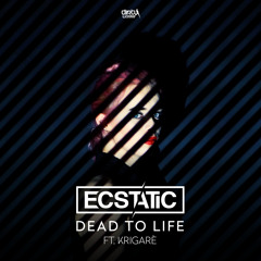 Ecstatic ft. Krigaré - Dead To Life