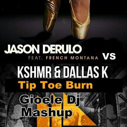 Stream Jason Derulo, French Montana Vs KSHMR, DallasK - Tip Toe Burn  (Gioele Dj Mashup).mp3 by MixingSmashFamilyRepost | Listen online for free  on SoundCloud