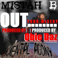 Mistah B - Out Your Misery (Prod. ObieDaz) OFFICIAL RELEASE