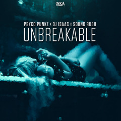 Psyko Punkz x DJ Isaac x Sound Rush - Unbreakable