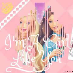 【Barbie】I'm A Girl Like You【IoHime Ft. Oliivebear】