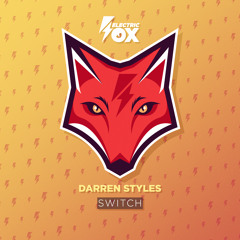 Darren Styles - Switch (Electric Fox)