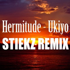 HERMITUDE - UKIYO (THE STIEKZ REMIX)