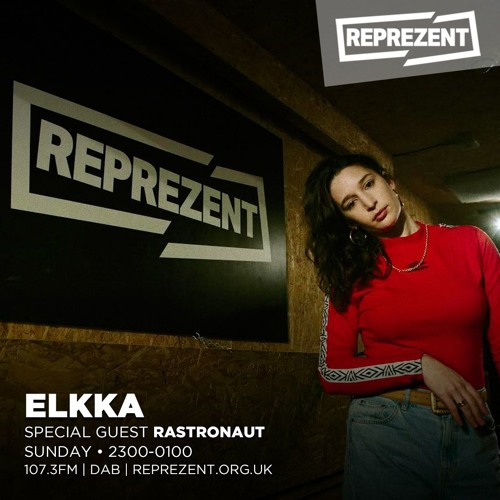 Reprezent Radio - ELKKA w/ RASTRONAUT - 13 MAY 2018
