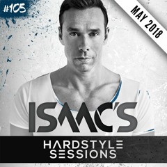 ISAAC'S HARDSTYLE SESSIONS #105 | MAY 2018