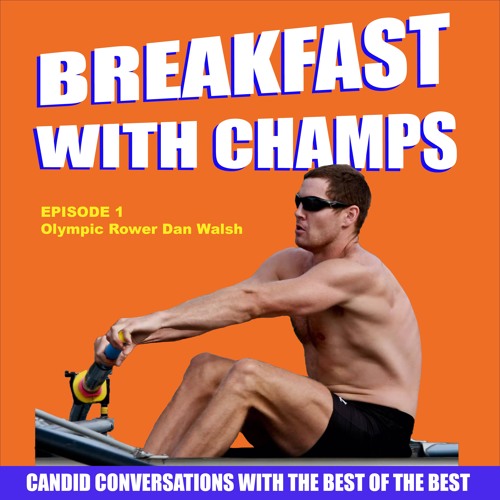 Breakfast with Champs Episode 1: Olympic Rower Dan Walsh