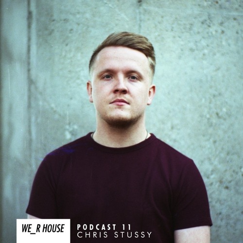 WE_R HouseCast 11 - Chris Stussy