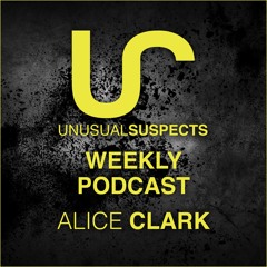 UNUSUAL SUSPECTS IBIZA - Weekly Special Podcast: ALICE CLARK