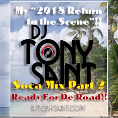 2018 Return To The Scene - " PART 2 - READY FOR DE ROAD SOCA MIX“