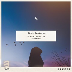 Colin Callahan - Thinkin' About You (OUT NOW)