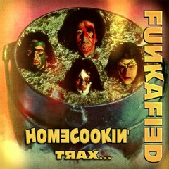 FUNKAFIED HOME COOKIN' TRAX :
