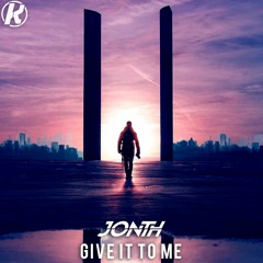 Jonth - Give It To Me