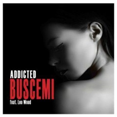 Buscemi Ft Leo Wood Addicted