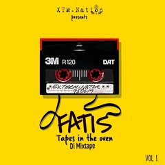 XTM. Nation Presents Fatis Tapes In The Oven Di Mixtape Vol 1