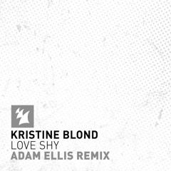 Kristine Blond - Love Shy (Adam Ellis Remix) [Armada]