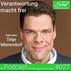 #027 Tetje Mierendorf Interview- Verantwortung macht frei