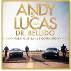 Andy Y Lucas Para Que Bailes Conmigo (feat Dr.Bellido) EXTENDED