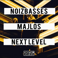 NoizBasses, MAJLOS - Next Level (Original Mix) [Out Now]