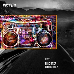 Eric Rose - Transistor Rhythm (Original Mix) [Insolito Records]