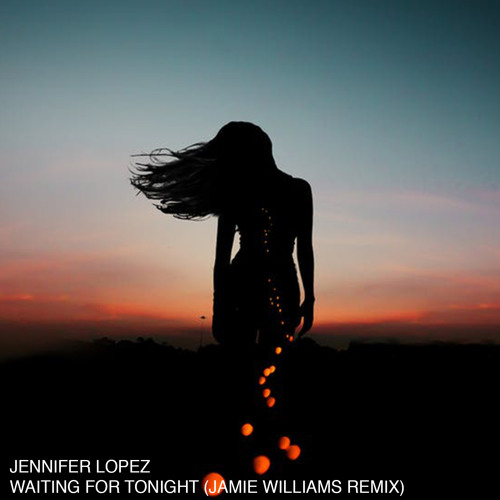 Stream Jennifer Lopez - Waiting for Tonight (Jamie Williams Remix) by Jamie  Williams | Listen online for free on SoundCloud
